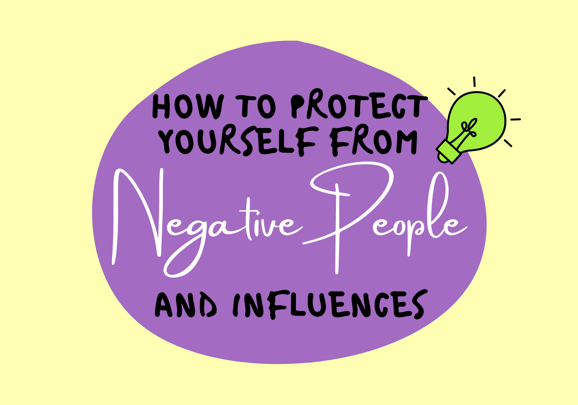 How To Protect Yourself From Negative People and Influences